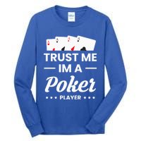 Trust Me I Am A Poker Player Great Gift Tall Long Sleeve T-Shirt