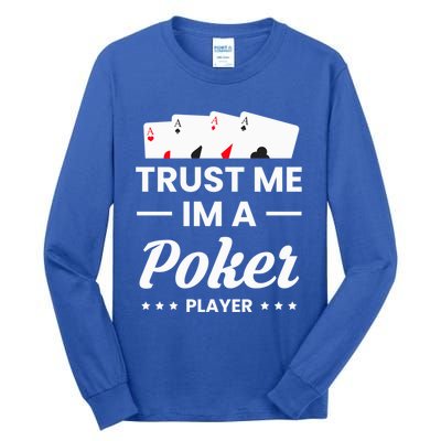 Trust Me I Am A Poker Player Great Gift Tall Long Sleeve T-Shirt