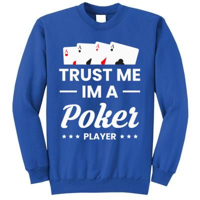 Trust Me I Am A Poker Player Great Gift Tall Sweatshirt