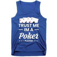 Trust Me I Am A Poker Player Great Gift Tank Top