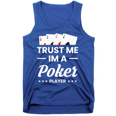 Trust Me I Am A Poker Player Great Gift Tank Top