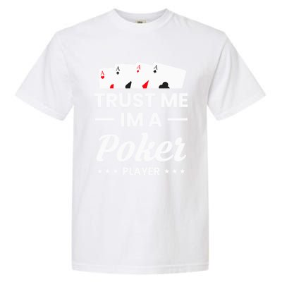 Trust Me I Am A Poker Player Great Gift Garment-Dyed Heavyweight T-Shirt