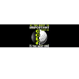 The Most Important Shot In Is The Next One Golf Father's Day Gift For Dad Bumper Sticker