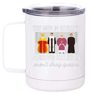 The Man In Dresses Abusing Children Arent Drag Queens 12 oz Stainless Steel Tumbler Cup