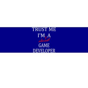 Trust Me Im Almost A(n) Game Developer Meaningful Gift Bumper Sticker