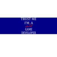 Trust Me Im Almost A(n) Game Developer Meaningful Gift Bumper Sticker