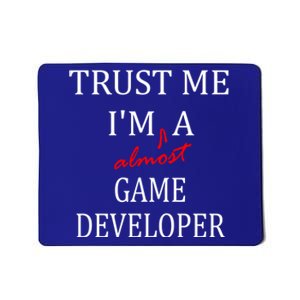 Trust Me Im Almost A(n) Game Developer Meaningful Gift Mousepad