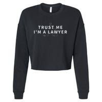 Trust Me IM A Lawyer Funny Attorney Gift Cropped Pullover Crew