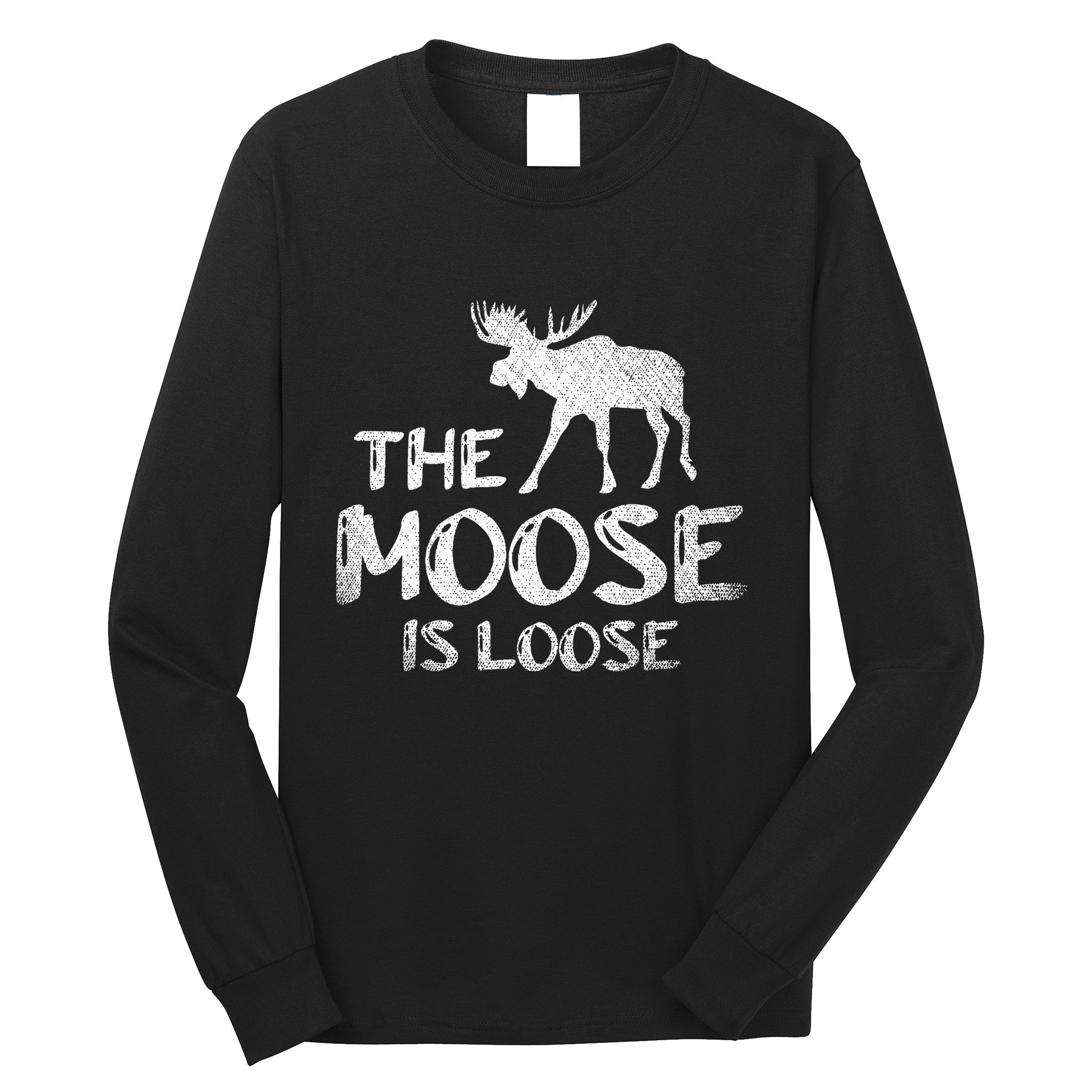 The Moose Is Loose Funny Wildlife Animal Canadian Elk Moose Long Sleeve Shirt