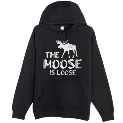 The Moose Is Loose Funny Wildlife Animal Canadian Elk Moose Premium Pullover Hoodie