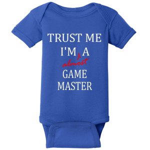 Trust Me Im Almost A(n) Game Master Gift Baby Bodysuit