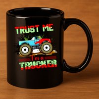 Trust Me I'm A Trucker Monster Truck 11oz C Handle Ceramic Mug