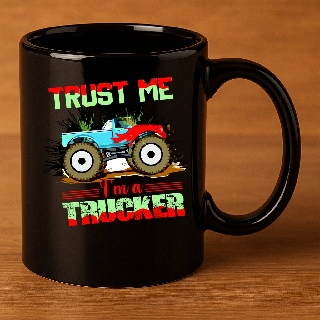 Trust Me I'm A Trucker Monster Truck 11oz C Handle Ceramic Mug