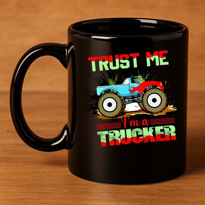 Trust Me I'm A Trucker Monster Truck 11oz C Handle Ceramic Mug