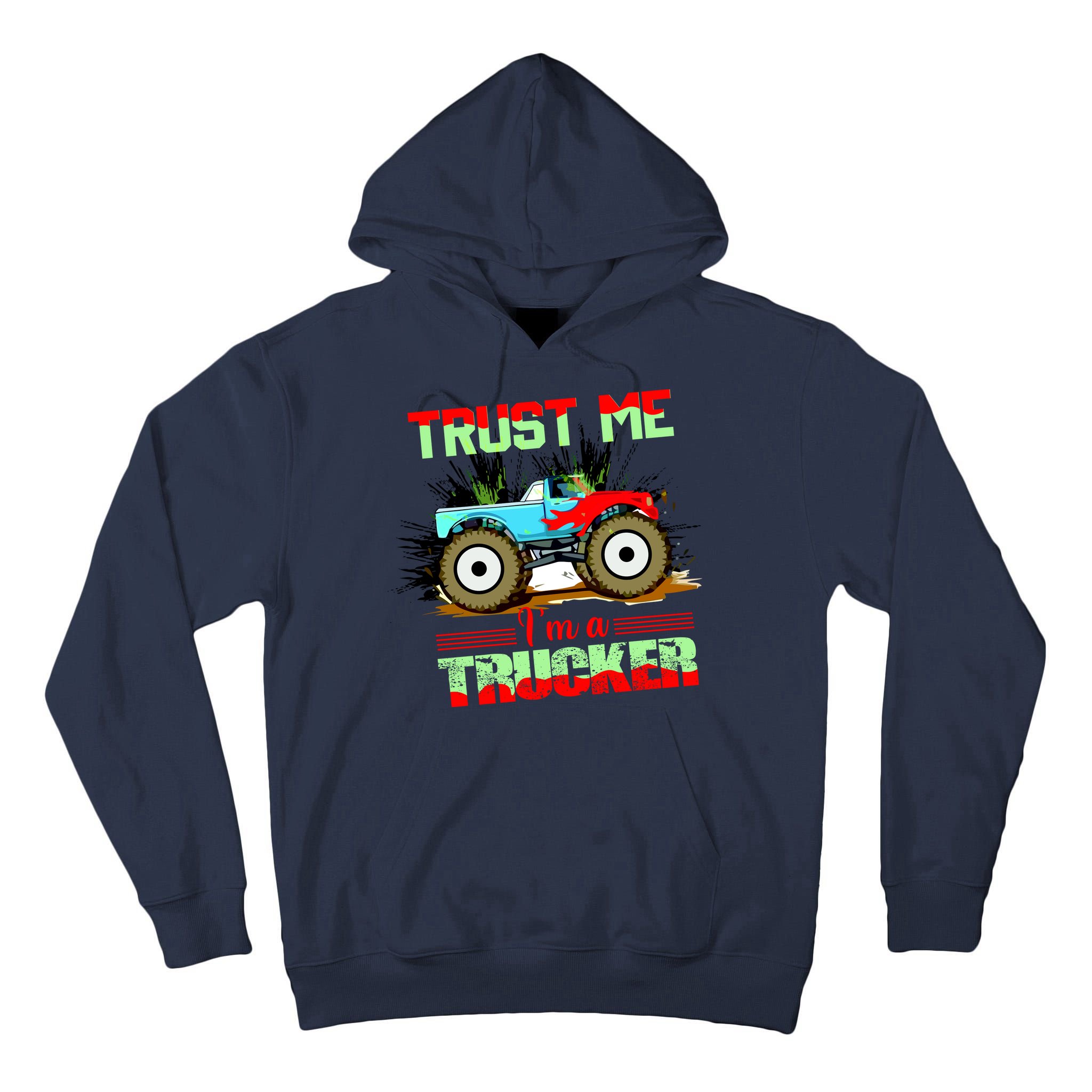 Trust Me I'm A Trucker Monster Truck Tall Hoodie