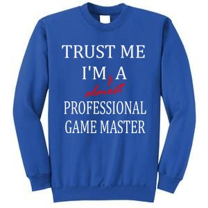 Trust Me In Almost A(n) Professional Game Master Great Gift Sweatshirt