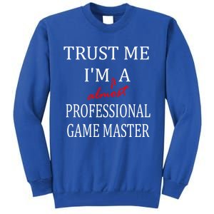 Trust Me In Almost A(n) Professional Game Master Great Gift Tall Sweatshirt