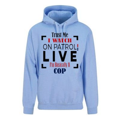 Trust Me I Watch On Patrol Live I’m Basically A Cop Unisex Surf Hoodie