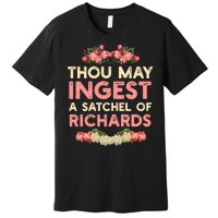 Thou May Ingest A Satchel Of Richards Premium T-Shirt