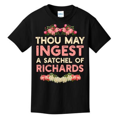 Thou May Ingest A Satchel Of Richards Kids T-Shirt