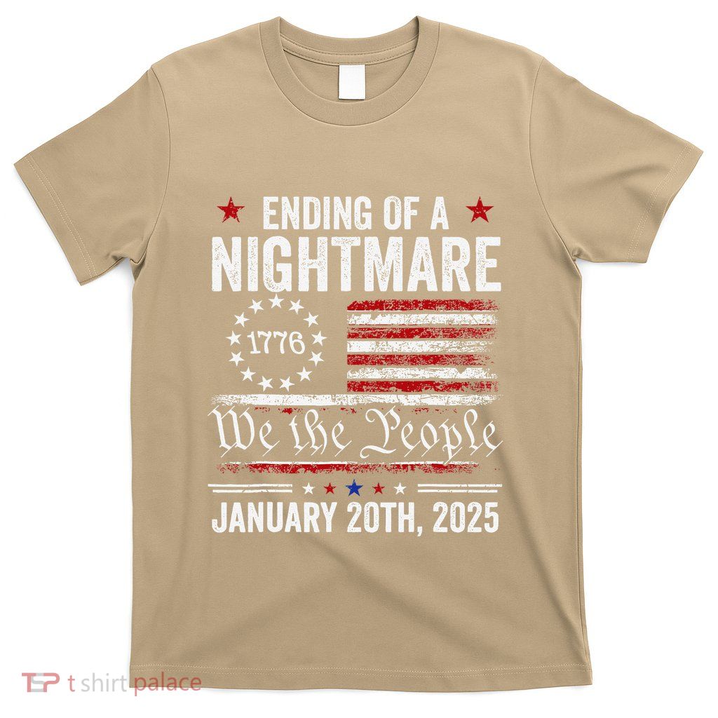 Trump Merchandise Inauguration 2025 Ending Of A Nightmare T-Shirt