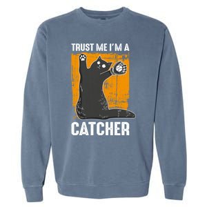 Trust Me Im A Catcher Funny Baseball And Kitten Lover Cute Gift Garment-Dyed Sweatshirt