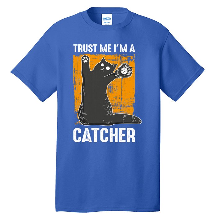 Trust Me Im A Catcher Funny Baseball And Kitten Lover Cute Gift Tall T-Shirt