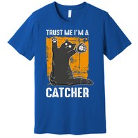 Trust Me Im A Catcher Funny Baseball And Kitten Lover Cute Gift Premium T-Shirt