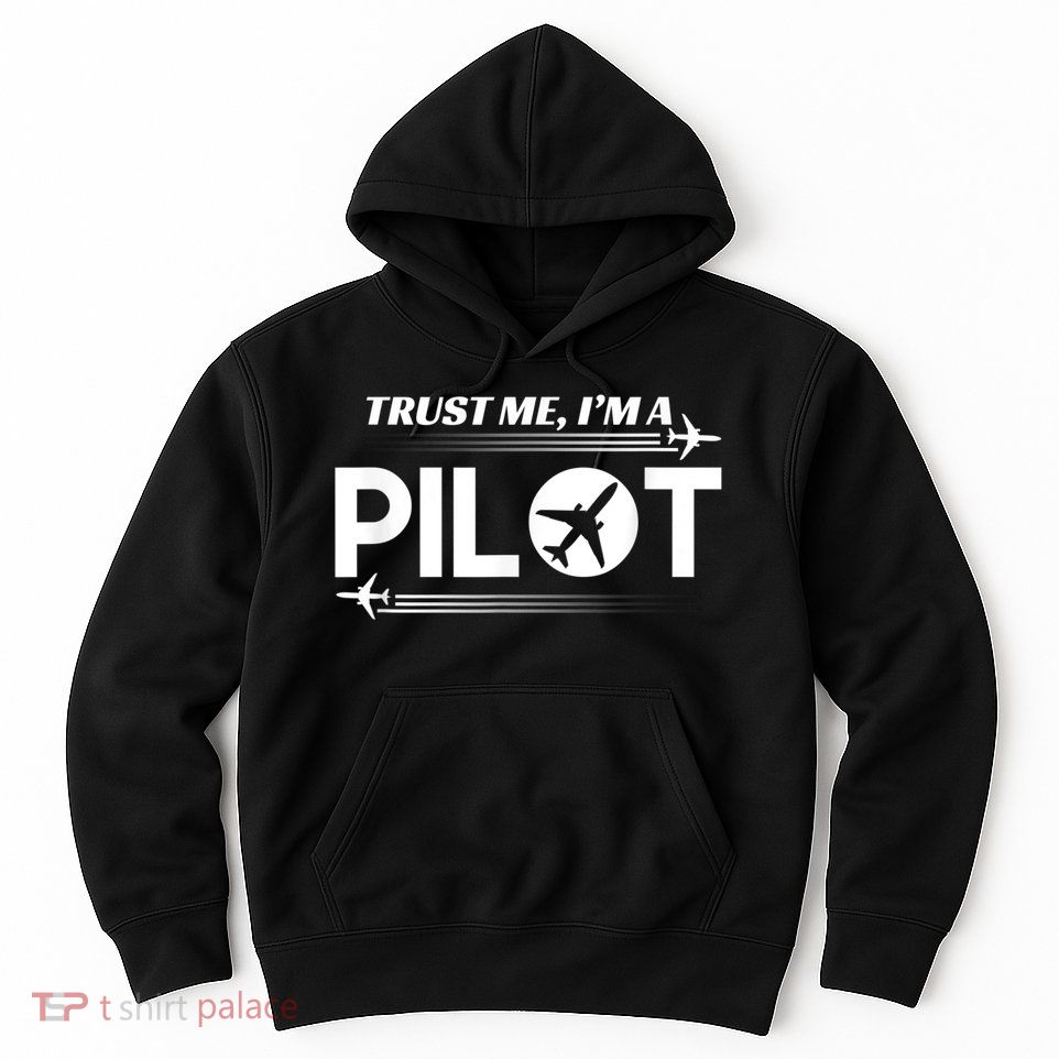 Trust Me, I'm A Pilot Aviation Hoodie
