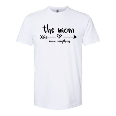 The Mom I Know Everything Funny Family Matching Cool Gift Softstyle CVC T-Shirt