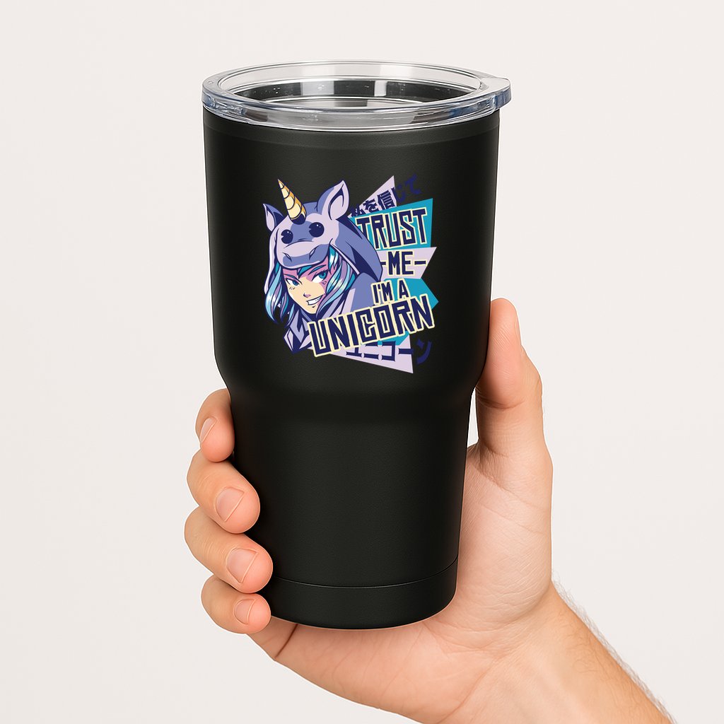 Trust Me I Am A Unicorn Tumbler