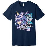 Trust Me I Am A Unicorn Premium T-Shirt