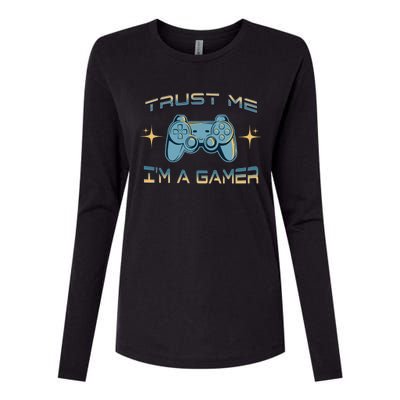 Trust Me Im A Gamer Funny Gaming Joke Video Game Controller Gift Womens Cotton Relaxed Long Sleeve T-Shirt