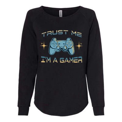 Trust Me Im A Gamer Funny Gaming Joke Video Game Controller Gift Womens California Wash Sweatshirt