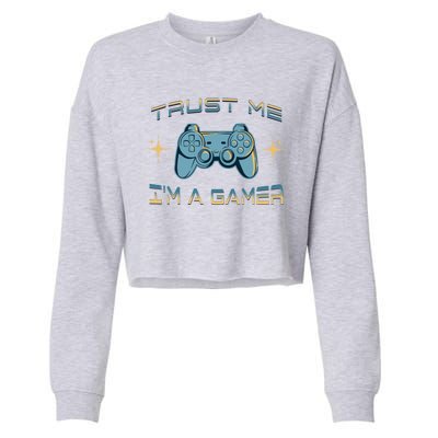 Trust Me Im A Gamer Funny Gaming Joke Video Game Controller Gift Cropped Pullover Crew