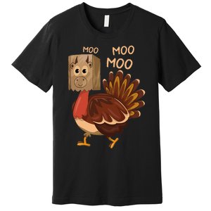 Turkey Moo IM A Cow Fake Cow Funny Thanksgiving Premium T-Shirt