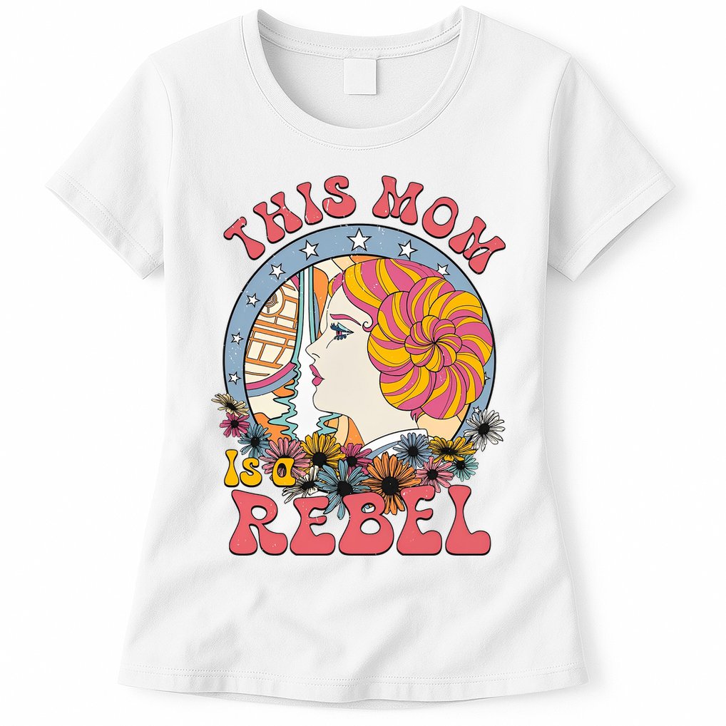 This Mom Is A Rebel Mom Mothers Day Womens T-Shirt