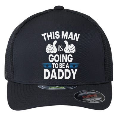 This Man Is Going To Be A Daddy First Father's Day Flexfit Unipanel Trucker Cap