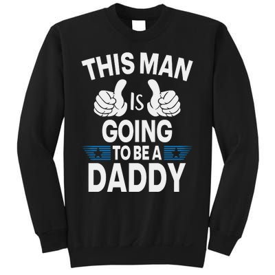 This Man Is Going To Be A Daddy First Father's Day Sweatshirt