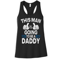 This Man Is Going To Be A Daddy First Father's Day Women's Racerback Tank