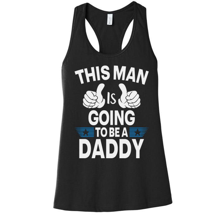 This Man Is Going To Be A Daddy First Father's Day Women's Racerback Tank