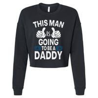 This Man Is Going To Be A Daddy First Father's Day Cropped Pullover Crew