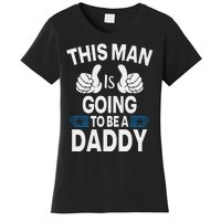 This Man Is Going To Be A Daddy First Father's Day Women's T-Shirt