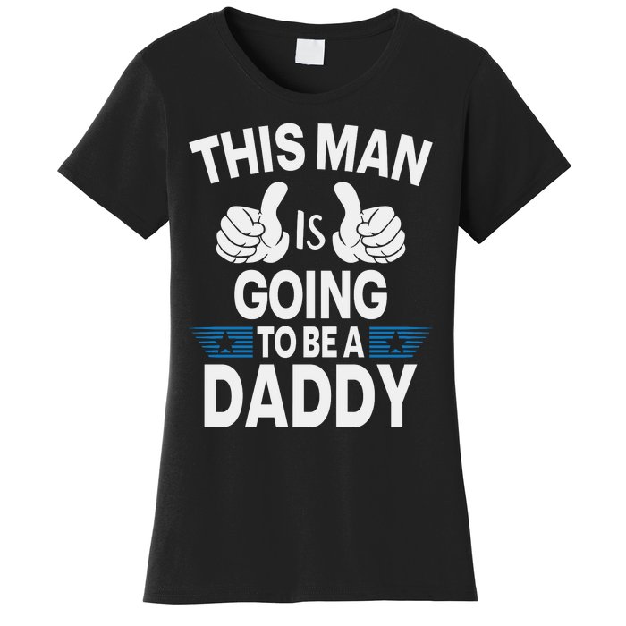 This Man Is Going To Be A Daddy First Father's Day Women's T-Shirt