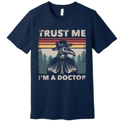 Trust Me Im A Doctor Plague Doctor Face Mask Physician Premium T-Shirt