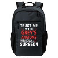 Trust Me I Watch Greys I'm Basically A Surgeon Daily Commute Backpack