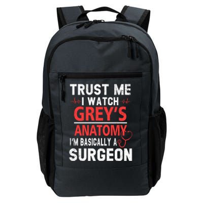 Trust Me I Watch Greys I'm Basically A Surgeon Daily Commute Backpack