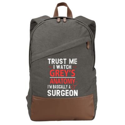 Trust Me I Watch Greys I'm Basically A Surgeon Cotton Canvas Backpack