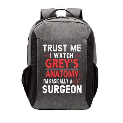 Trust Me I Watch Greys I'm Basically A Surgeon Vector Backpack