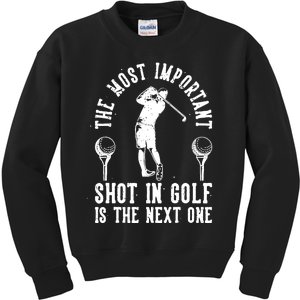 The Most Important Shot In Golf Is The Next One Kids Sweatshirt